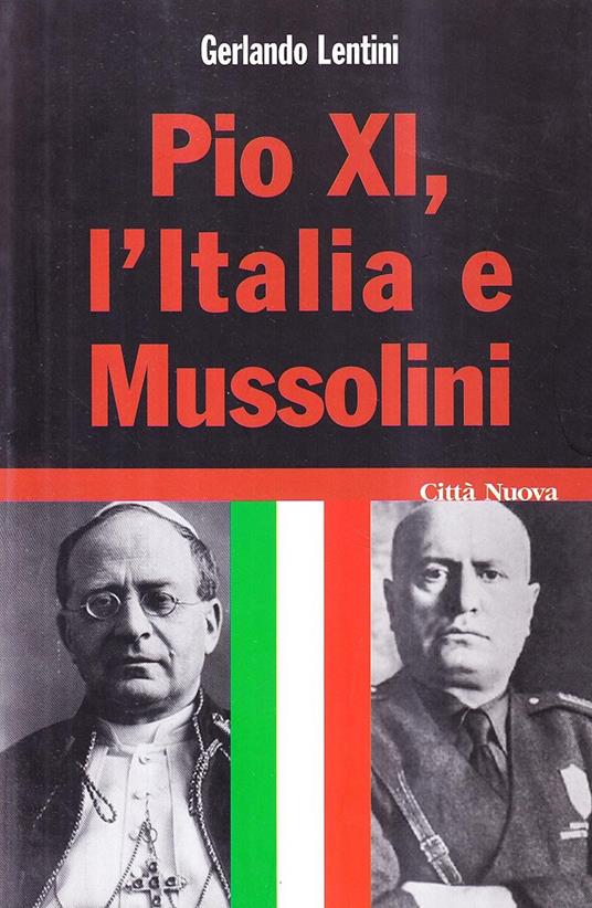 Pio XI, l'Italia e Mussolini - Gerlando Lentini - copertina