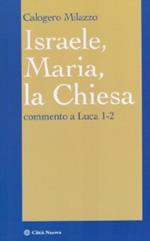 Israele, Maria, la Chiesa. Commento a Luca 1-2