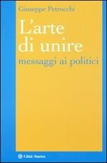 L'arte di unire. Messaggi ai politici