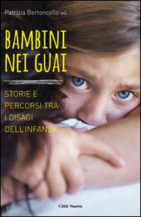 Bambini nei guai. Storie e percorsi tra i disagi dell'infanzia - copertina