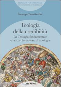 La teologia fondamentale e la sua dimensione di apologia. Teologia della credibilità - Giuseppe Tanzella Nitti - copertina