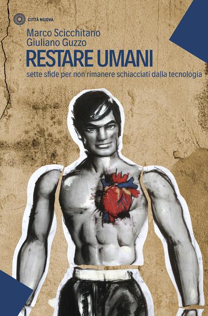 Restare umani. Sette sfide per non rimanere schiacciati dalla tecnologia - Marco Scicchitano,Giuliano Guzzo - copertina
