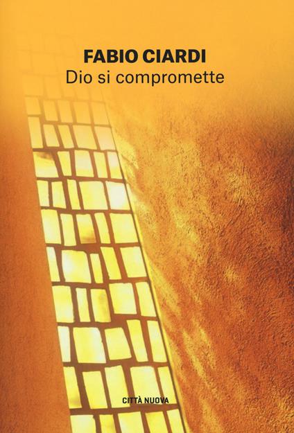 Dio si compromette. Un futuro pieno di speranza - Fabio Ciardi - copertina