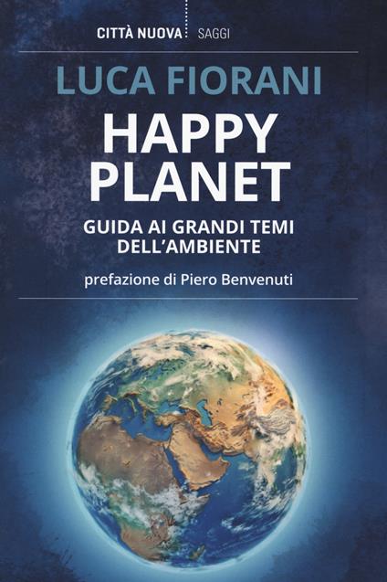 Happy planet. Guida ai grandi temi dell'ambiente - Luca Fiorani - copertina
