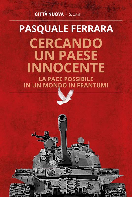 Cercando un paese innocente. La pace possibile in un mondo in frantumi - Pasquale Ferrara - copertina