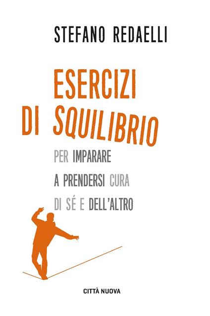 Esercizi di squilibrio. Per imparare a prendersi cura di sé e dell'altro - Stefano Redaelli - copertina