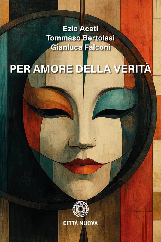 Per amore della verità - Ezio Aceti,Tommaso Bertolasi,Gianluca Falconi - copertina