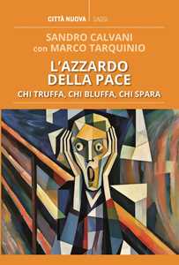 Libro L'azzardo della pace. Chi truffa, chi bluffa, chi spara Sandro Calvani Marco Tarquinio