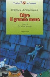 Oltre il grande muro - Corinne Marest,Christine Marest - copertina