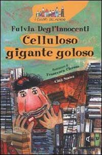 Celluloso gigante goloso - Fulvia Degl'Innocenti - copertina