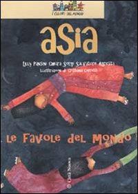 Asia. Le favole del mondo - Lilli Pansini,Chiara Sorgi,Salvatore Agresta - copertina