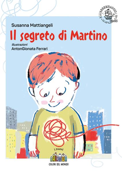 Il segreto di Martino. Ediz. a colori - Susanna Mattiangeli - copertina