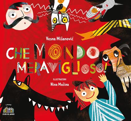 Che mondo meraviglioso! Ediz. illustrata - Vesna Mišanović - copertina
