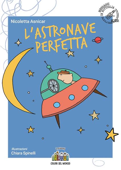L'astronave perfetta. Ediz. illustrata - Nicoletta Asnicar - copertina