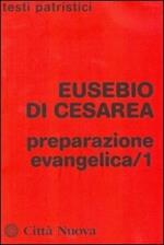 Preparazione evangelica. Vol. 1