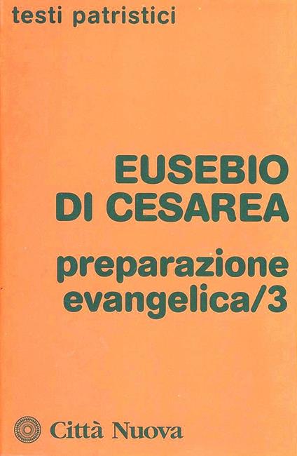 Preparazione evangelica. Vol. 3 - Eusebio di Cesarea - copertina