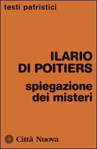 Spiegazione dei misteri - Ilario di Poitiers (sant') - copertina