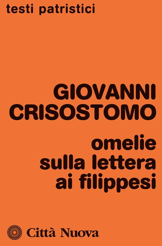 Omelie sulla Lettera ai Filippesi - San Giovanni Crisostomo - copertina