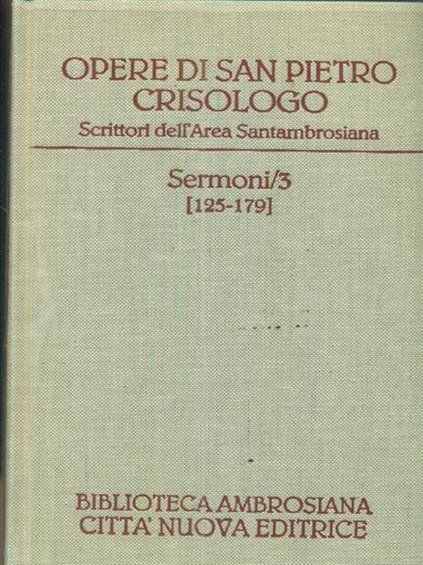 Opere. Vol. 3: Sermoni 125-179 e lettera a Eutiche. - Pietro Crisologo (san) - 2