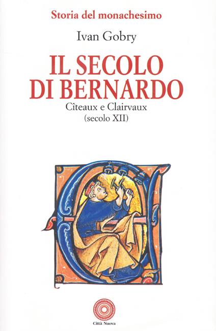 Il secolo di Bernardo. Citeaux e Clairvaux sec. XII - Ivan Gobry - copertina