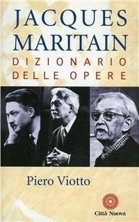 Jacques Maritain. Dizionario delle opere - Piero Viotto - copertina