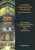 La Bibbia commentata dai Padri. Nuovo Testamento. Vol. 9: Colossesi 1-2, Tessalonicesi 1-2, Timoteo, Tito, Filemone