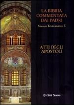 La Bibbia commentata dai padri. Nuovo Testamento. Vol. 5: Atti degli apostoli.