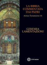 La Bibbia commentata dai Padri. Antico testamento. Vol. 11: Geremia. Lamentazioni.