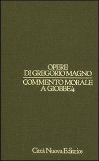 Commento morale a Giobbe. Vol. 4 - Gregorio Magno (san) - copertina