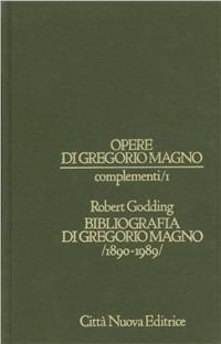 Opere di Gregorio Magno. Complementi. Vol. 1: Bibliografia di Gregorio Magno (1890-1989) - Robert Godding - copertina