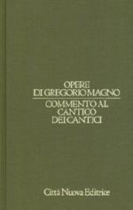 Opere di Gregorio Magno. Vol. 8: Commento al Cantico dei cantici.