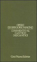 Opere di Gregorio Magno. Vol. 8: Commento al Cantico dei cantici.
