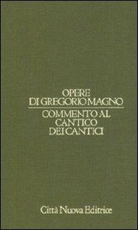 Opere di Gregorio Magno. Vol. 8: Commento al Cantico dei cantici. - Gregorio Magno (san) - copertina