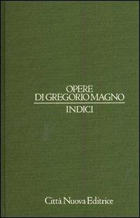 Opere di Gregorio Magno. Indici. Ediz. latina e italiana - copertina