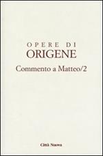 Opere di Origene. Vol. 11/2: Commento a Matteo 2