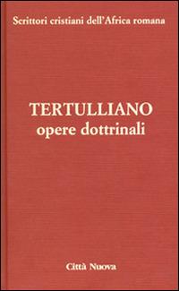Opere dottrinali. Vol. 3\1: Contro Marcione. - Quinto S. Tertulliano - copertina