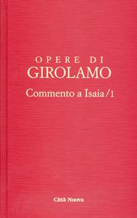 Opere di Girolamo. Vol. 1: Commento a Isaia. - Girolamo (san) - copertina