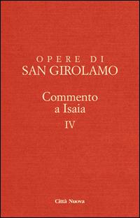 Opere di Girolamo. Vol. 4: Commento a Isaia. - Girolamo (san) - copertina