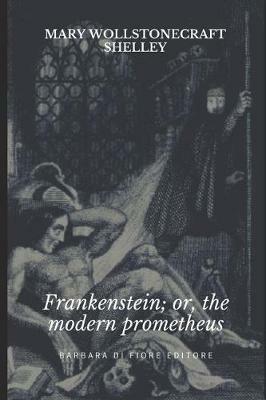 Frankenstein; or the modern Prometheus - Mary Wollstonecraft - copertina