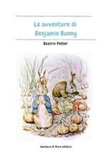 Le avventure di Benjamin Bunny. Ediz. illustrata