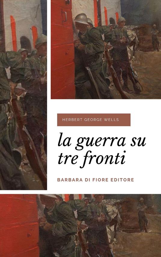 La guerra su tre fronti. Nuova ediz. - Herbert George Wells - copertina
