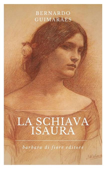 La schiava Isaura - Bernardo Guimarães,Barbara Luciana Di Fiore - ebook