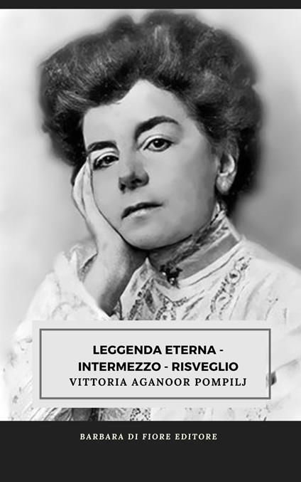 Leggenda eterna. Intermezzo. Risveglio - Vittoria Aganoor Pompilj - copertina