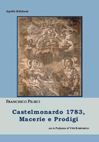 Castelmonardo 1783, macerie e prodigi - Francesco Pilieci - copertina