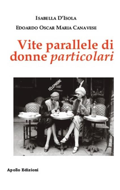 Vite parallele di donne particolari - Isabella D'Isola,Edoardo Oscar Maria Canavese - copertina