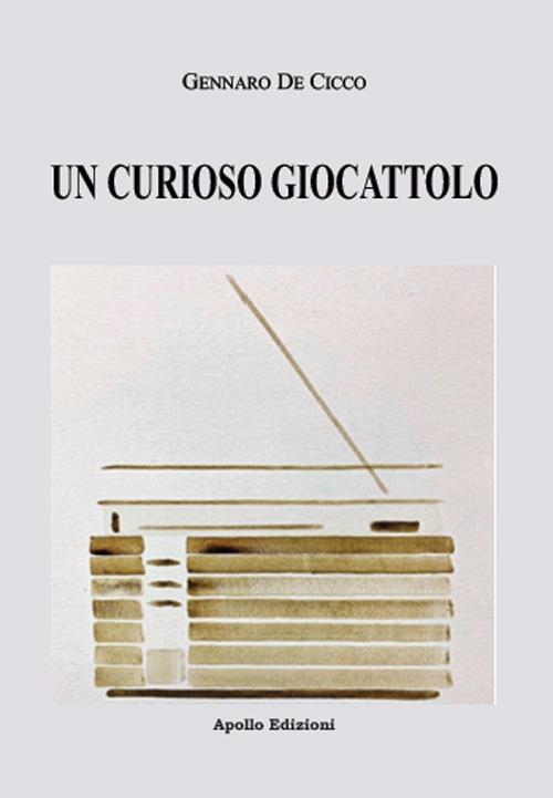 Un curioso giocattolo - Gennaro De Cicco - copertina