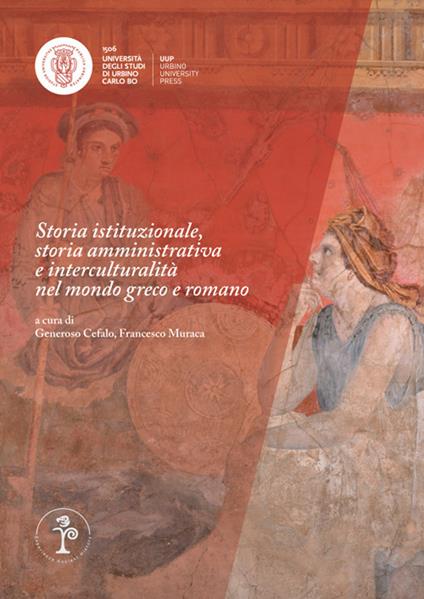 Storia istituzionale, storia amministrativa e interculturalità nel mondo greco e romano. Atti dei seminari Ricerche a confronto XIII (Bologna 2018) - copertina