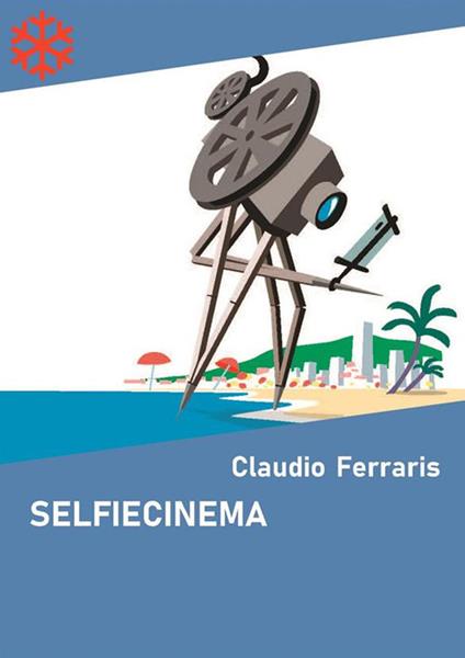 Selfiecinema. Il festival del cinema auto prodotto - Ferraris Claudio - ebook