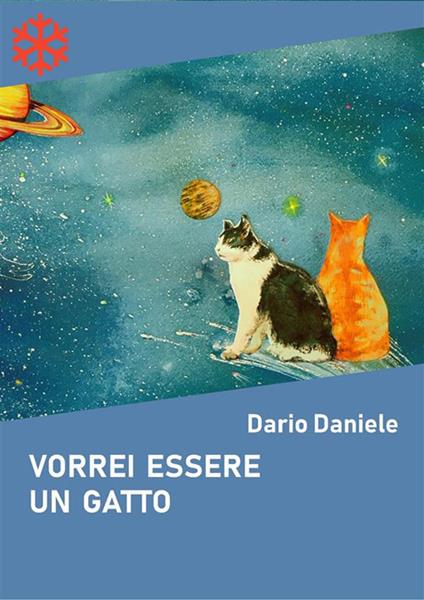 Vorrei essere un gatto - Dario Daniele,Paolo Pinto - ebook