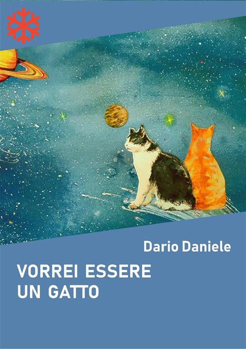 Vorrei essere un gatto - Dario Daniele,Paolo Pinto - ebook